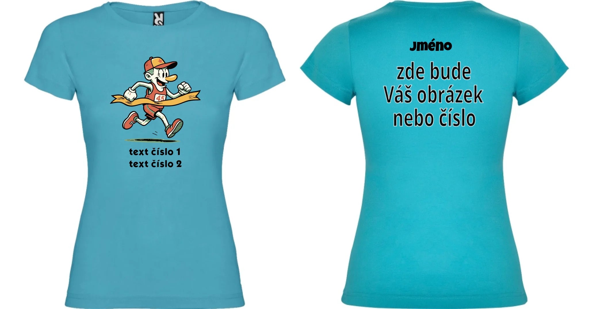 DÁMSKÉ TRIČKO BĚH výběr z 10+ obrázků, možnost doplnit vlastní texty motiv dopředu a na záda vlastní potisk Tyrkysová