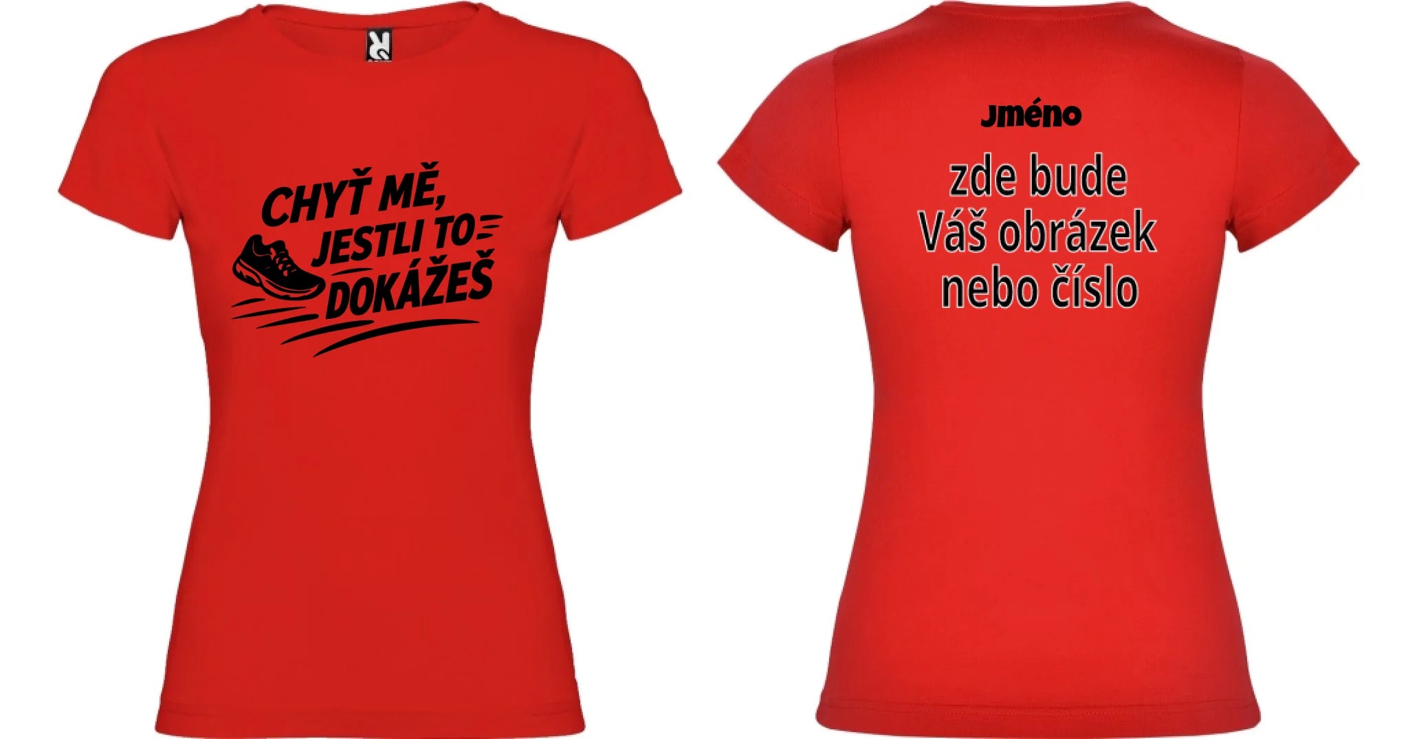 DÁMSKÉ TRIČKO BÉH CHYŤ MĚ s možností dotisku jména, čísla, obrázku motiv dopředu a na záda vlastní potisk Červená