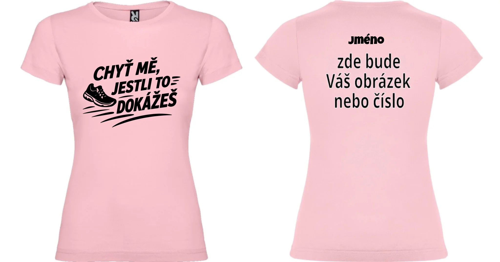 DÁMSKÉ TRIČKO BÉH CHYŤ MĚ s možností dotisku jména, čísla, obrázku motiv dopředu a na záda vlastní potisk Světle růžová