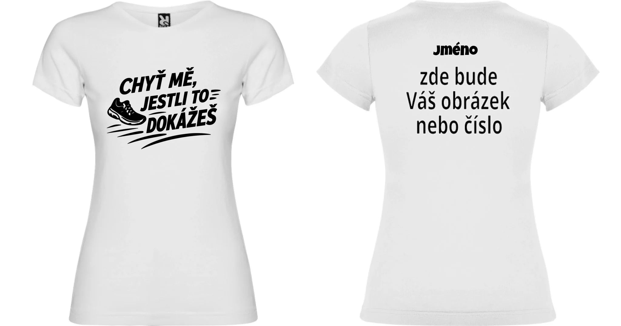 DÁMSKÉ TRIČKO BÉH CHYŤ MĚ s možností dotisku jména, čísla, obrázku motiv dopředu a na záda vlastní potisk Bílá