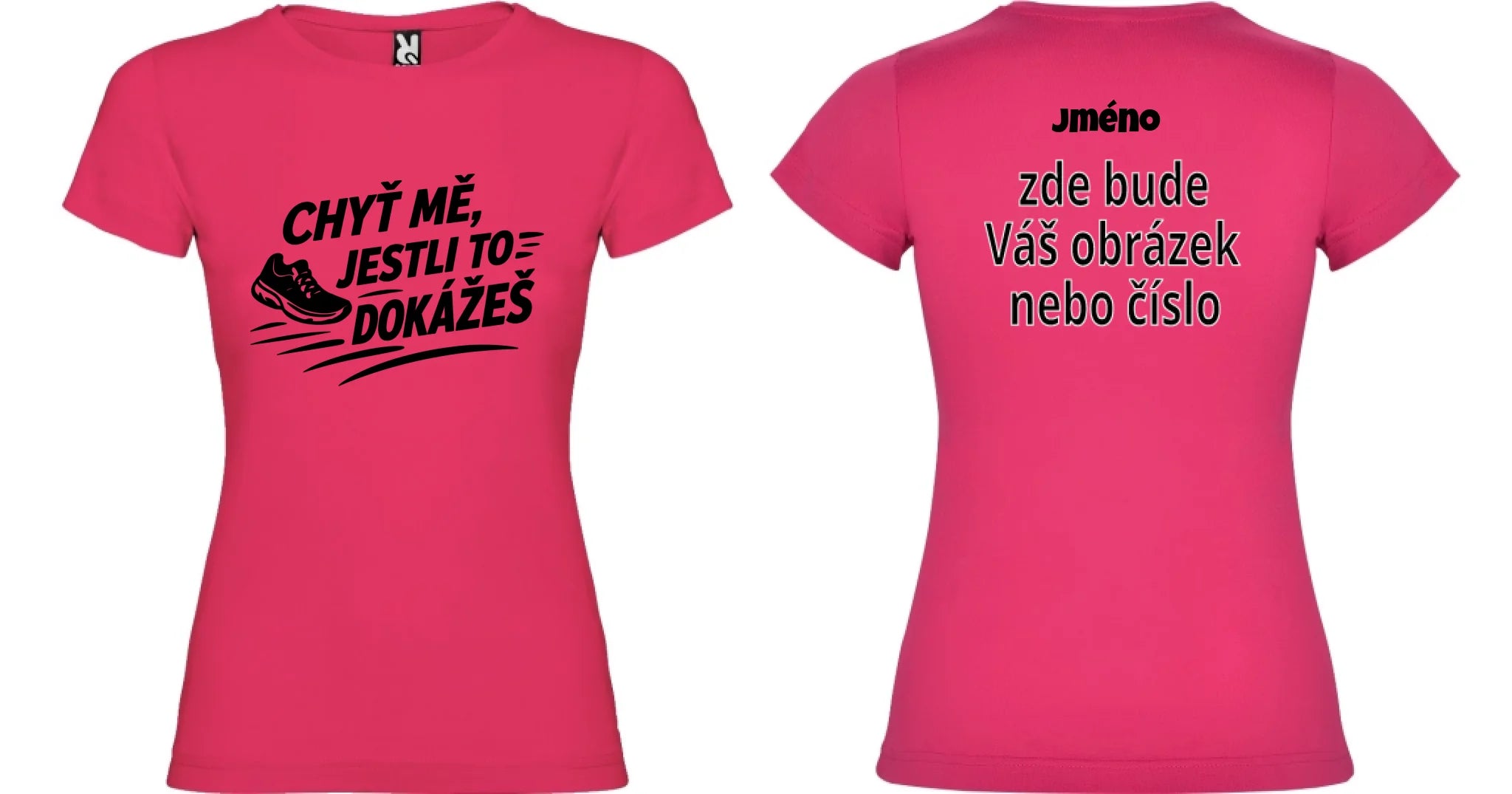 DÁMSKÉ TRIČKO BÉH CHYŤ MĚ s možností dotisku jména, čísla, obrázku motiv dopředu a na záda vlastní potisk Růže