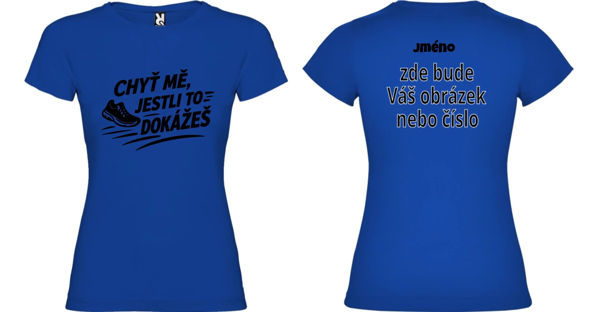 DÁMSKÉ TRIČKO BÉH CHYŤ MĚ s možností dotisku jména, čísla, obrázku motiv dopředu a na záda vlastní potisk Modrá