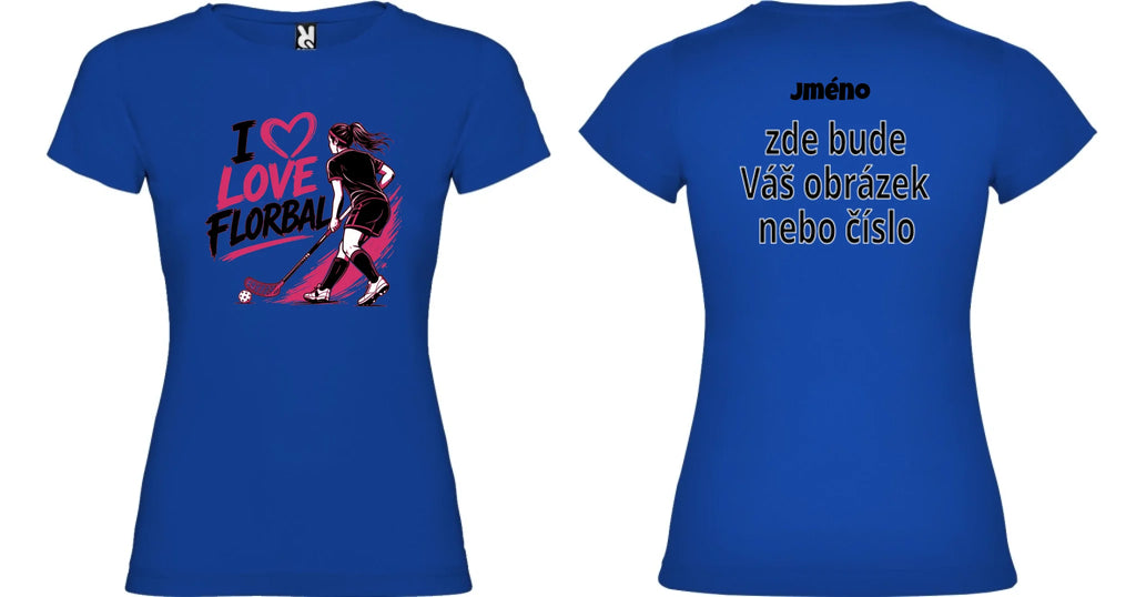 DÁMSKÉ TRIČKO I LOVE FLORBAL s možností dotisku jména, čísla, obrázku