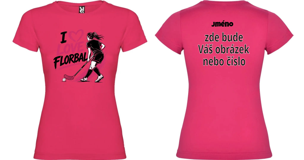 DÁMSKÉ TRIČKO I LOVE FLORBAL s možností dotisku jména, čísla, obrázku