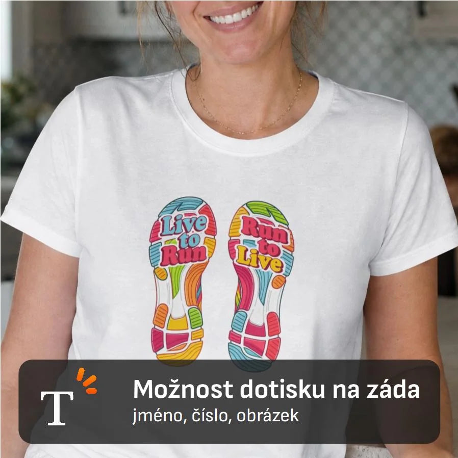 DÁMSKÉ TRIČKO LIVE TO RUN s možností dotisku jména, čísla, obrázku