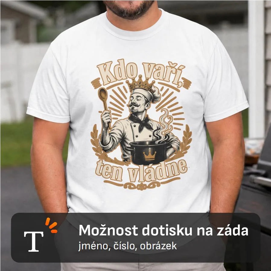 PÁNSKÉ TRIČKO KDO VAŘÍ VLÁDNE s možností dotisku jména, čísla, obrázku