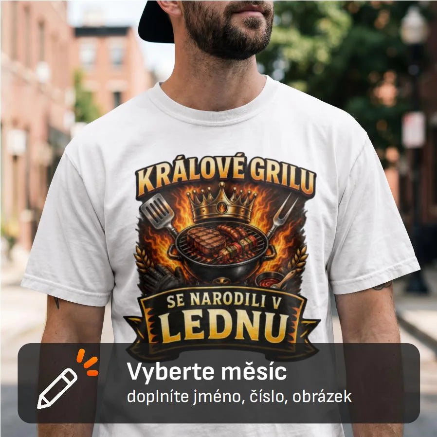 PÁNSKÉ TRIČKO KRÁLOVÉ GRILU SE NARODILI V doplníte měsíc, s možností dotisku jména, čísla, obrázku
