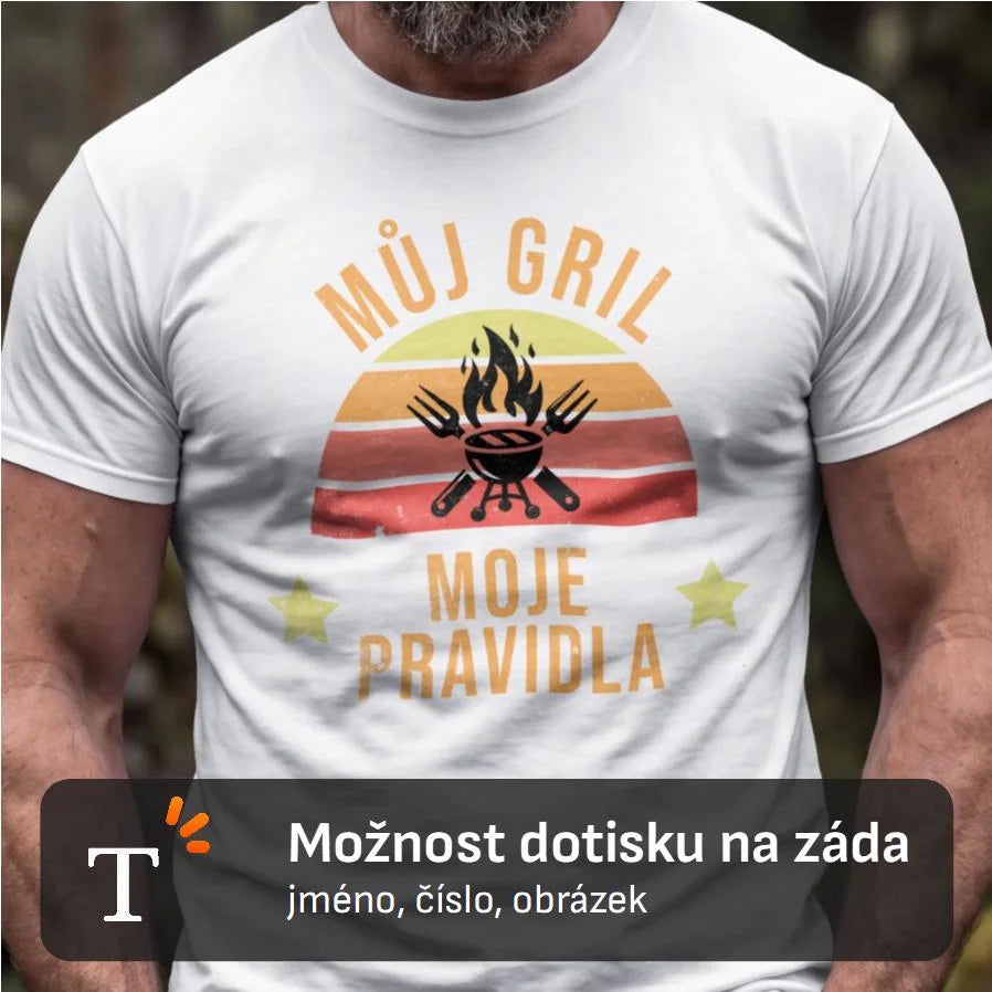 PÁNSKÉ TRIČKO MŮJ GRIL MOJE PRAVIDLA s možností dotisku jména, čísla, obrázku