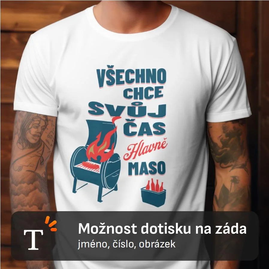 PÁNSKÉ TRIČKO GRIL VŠECHNO CHCE SVŮJ ČAS s možností dotisku jména, čísla, obrázku