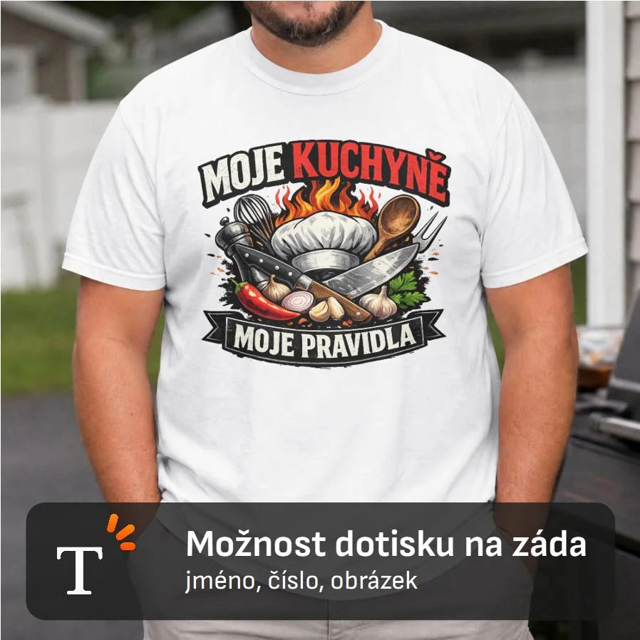 PÁNSKÉ TRIČKO MOJE KUCHYNĚ MOJE PRAVIDLA s možností dotisku jména, čísla, obrázku
