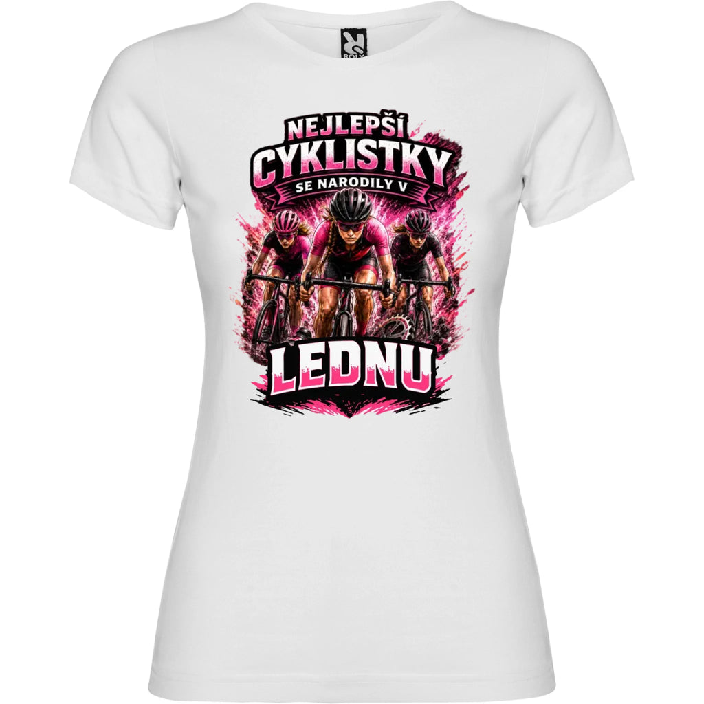 DÁMSKÉ TRIČKO NEJLEPŠÍ CYKLISTKY SE NARODILI V s možností dotisku jména, čísla, obrázku jen motiv dopředu Bílá