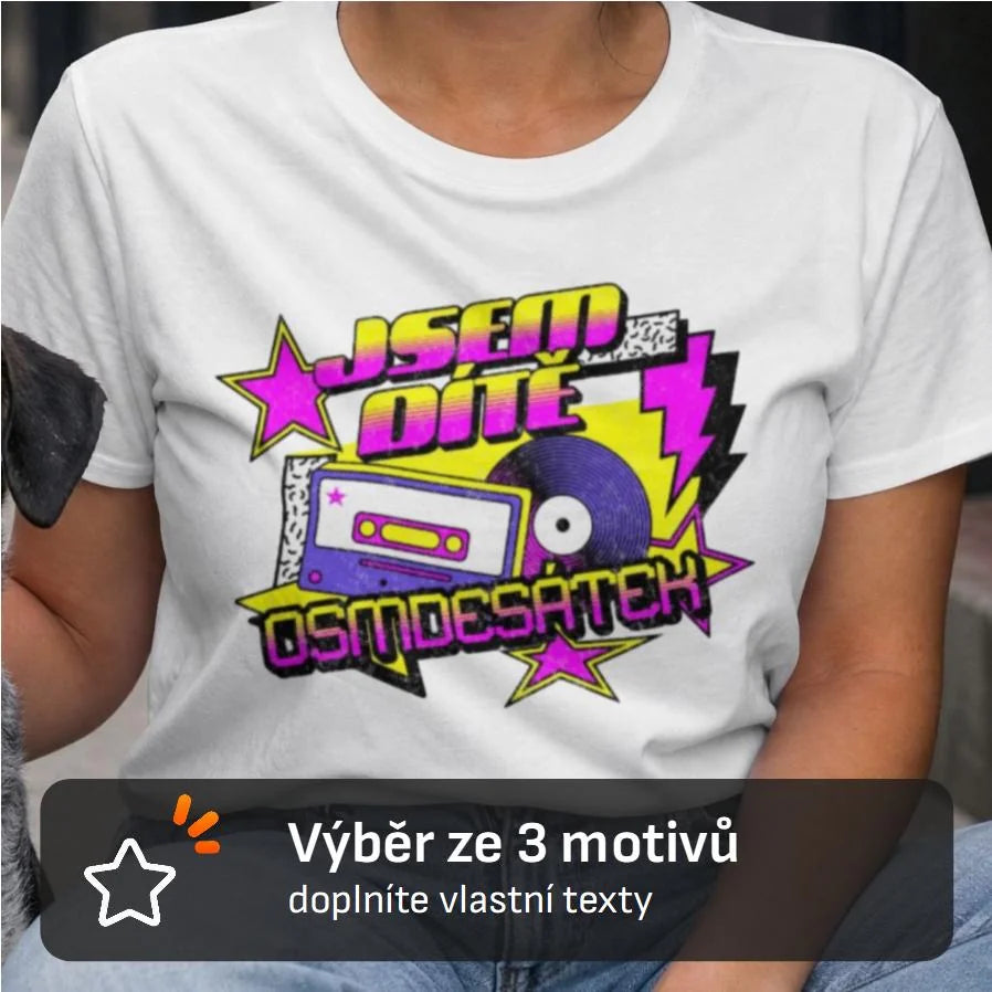 DÁMSKÉ TRIČKO NAROZENINY DÍTĚ OSMDESÁTEK výběr ze 3 motivů s možností dotisku jména, čísla, obrázku