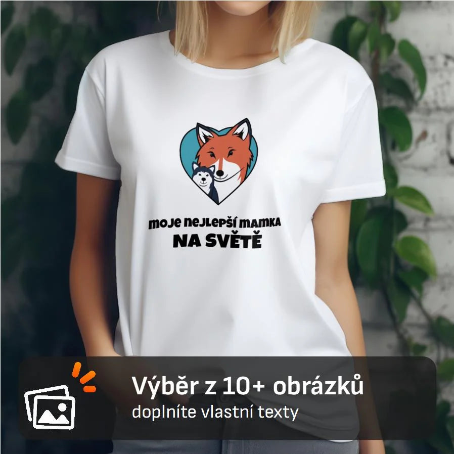 DÁMSKÉ TRIČKO s motivem NEJ MÁMA (výběr z 10+ obrázků, možnost doplnit vlastní texty)