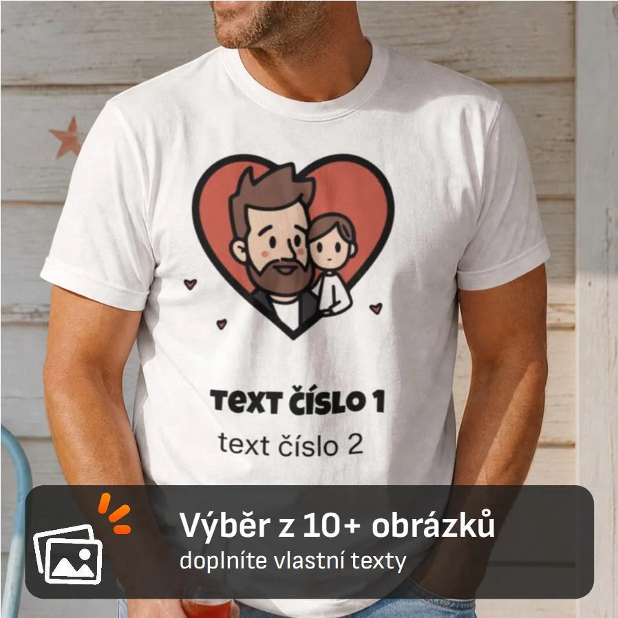 PÁNSKÉ TRIČKO NEJ TÁTA výběr z 10+ obrázků, možnost doplnit vlastní texty
