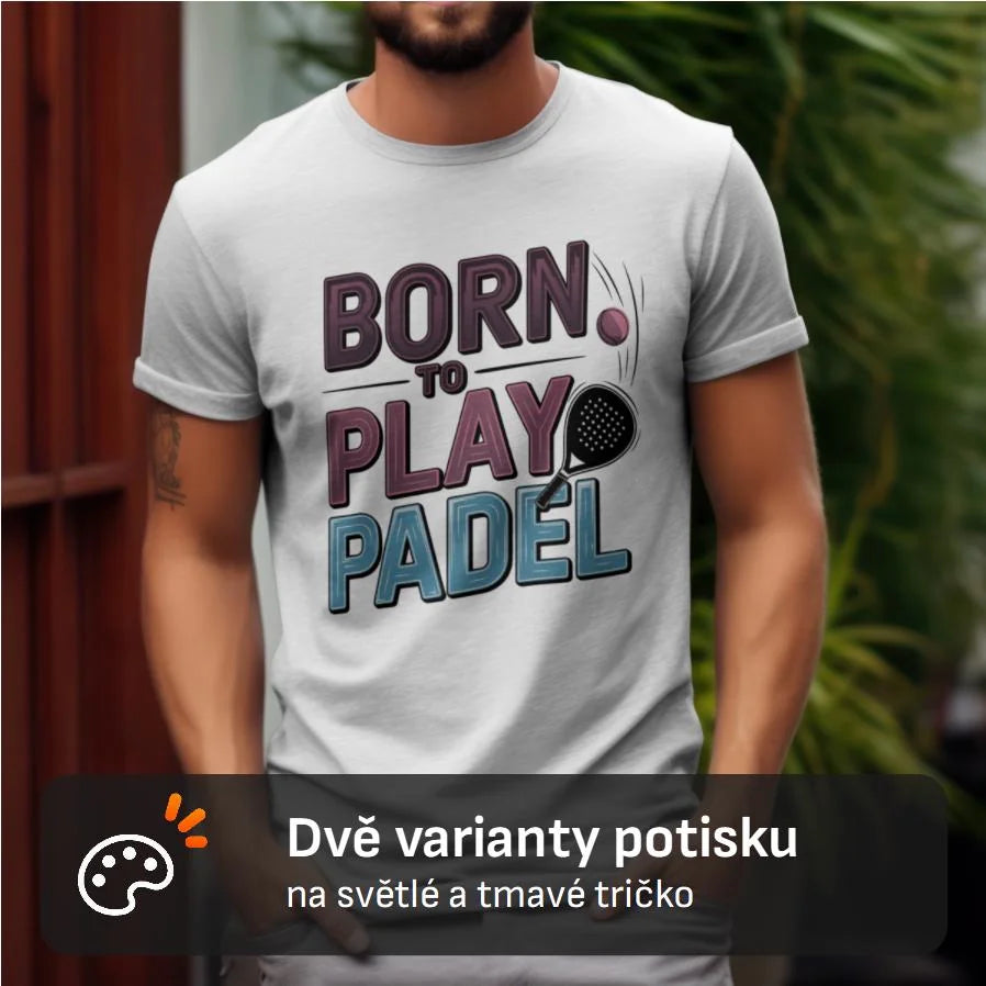 PÁNSKÉ TRIČKO BORN TO PLAY PADEL možnost dotisku jména, čísla, obrázku