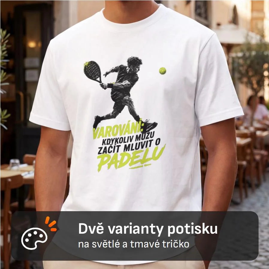 PÁNSKÉ TRIČKO PADEL VAROVÁNÍ možnost personalizace