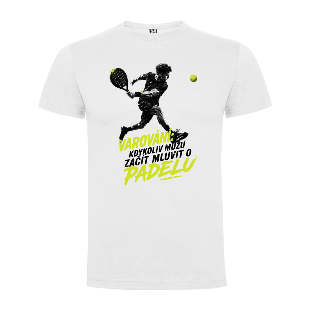 PÁNSKÉ TRIČKO PADEL VAROVÁNÍ možnost personalizace jen motiv dopředu Bílá