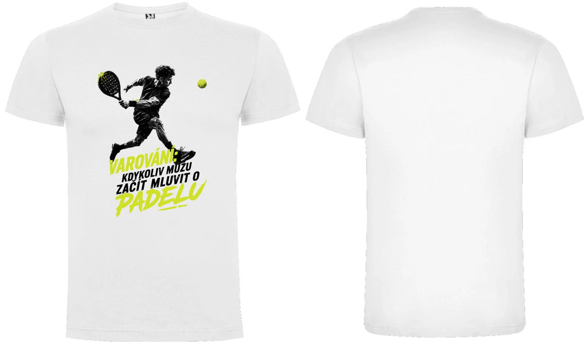 PÁNSKÉ TRIČKO PADEL VAROVÁNÍ možnost personalizace motiv dopředu a na záda vlastní potisk Bílá