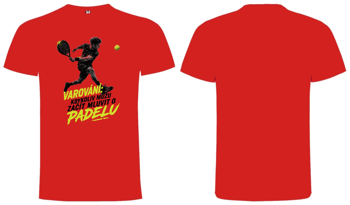 PÁNSKÉ TRIČKO PADEL VAROVÁNÍ možnost personalizace motiv dopředu a na záda vlastní potisk Červená