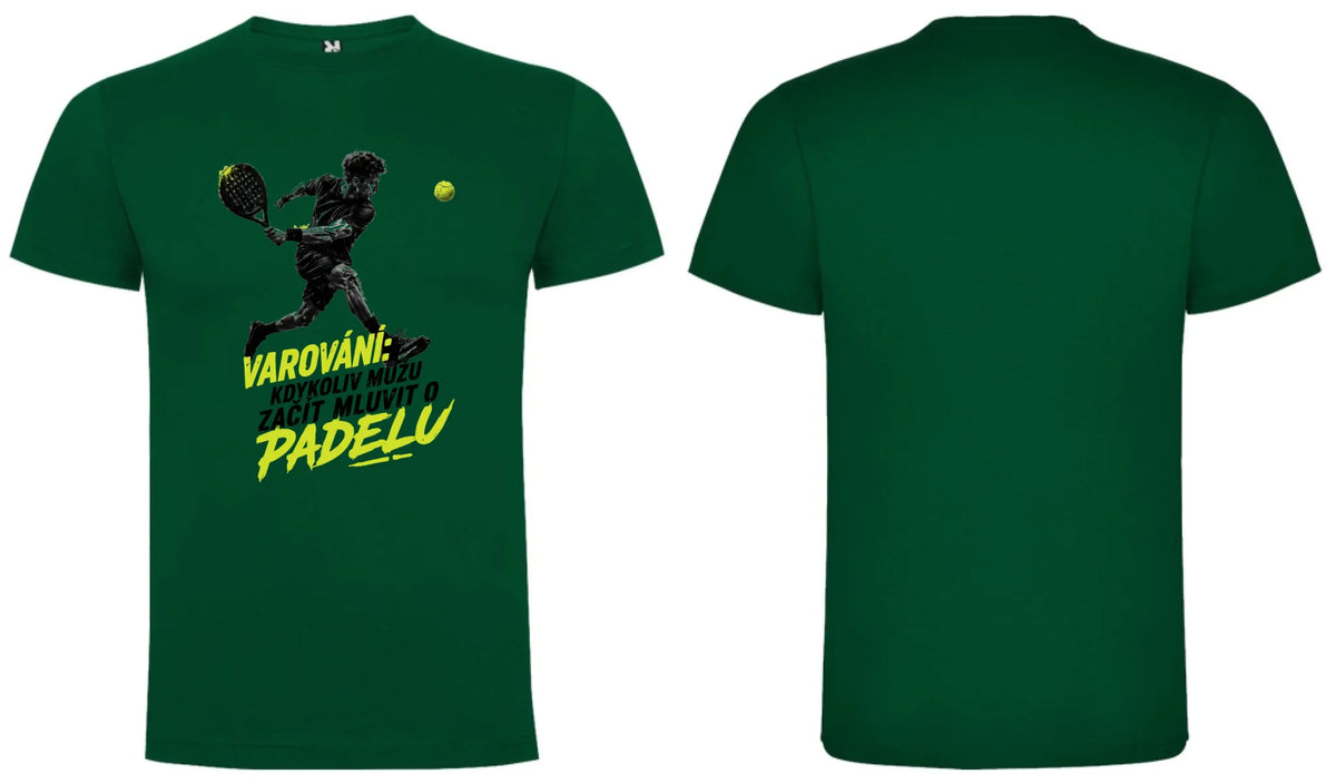 PÁNSKÉ TRIČKO PADEL VAROVÁNÍ možnost personalizace motiv dopředu a na záda vlastní potisk Tmavě zelená