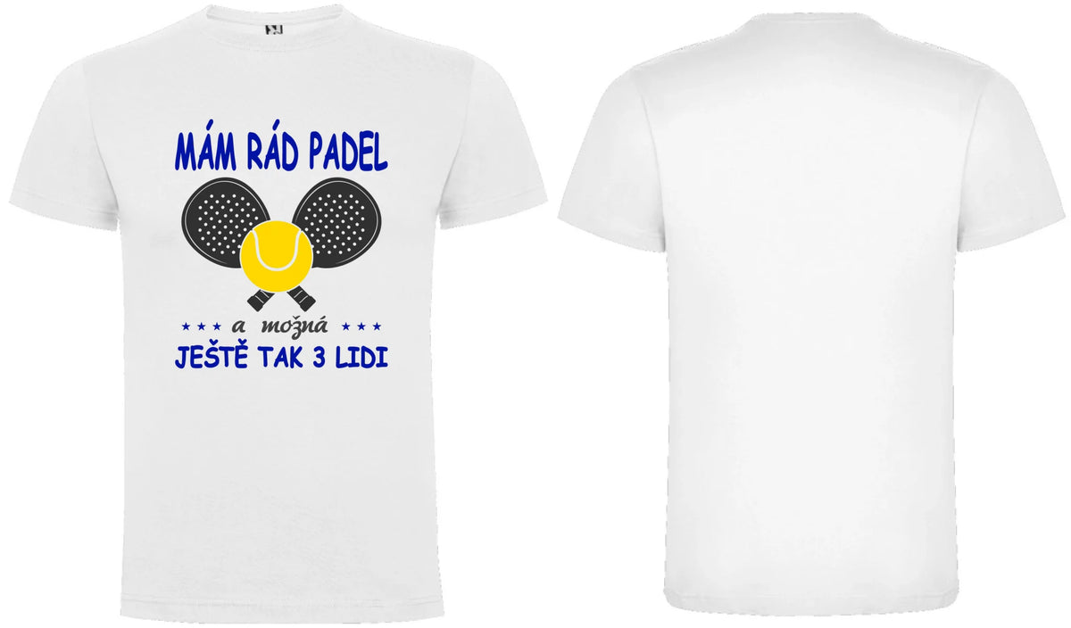 PÁNSKÉ TRIČKO MÁM RÁD PADEL s možností dotisku jména, čísla, obrázku motiv dopředu a na záda vlastní potisk Bílá