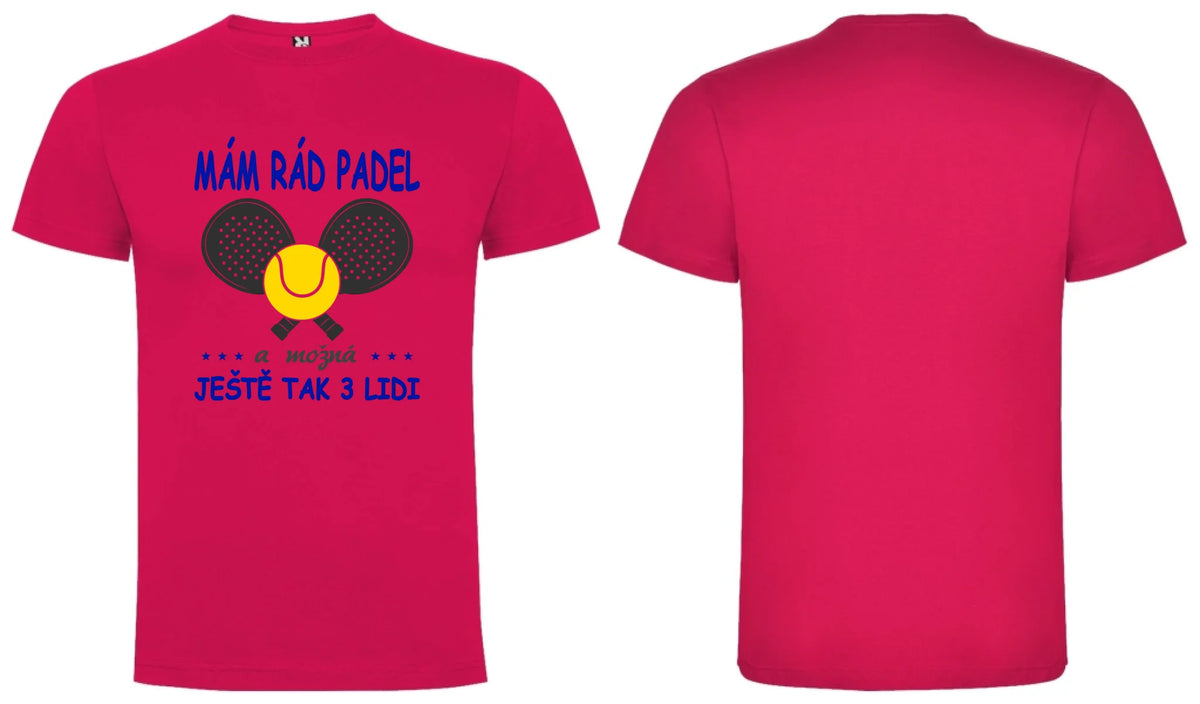 PÁNSKÉ TRIČKO MÁM RÁD PADEL s možností dotisku jména, čísla, obrázku motiv dopředu a na záda vlastní potisk Růže