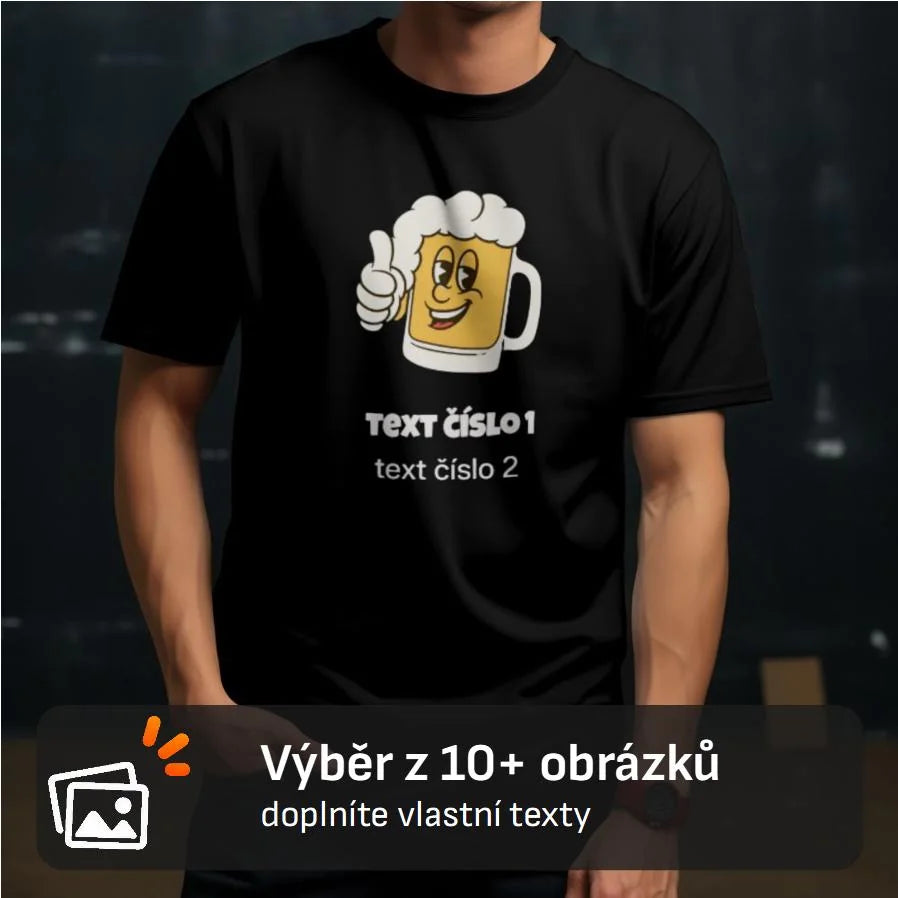 PÁNSKÉ TRIČKO s motivem PIVO (výběr z 10+ obrázků, možnost doplnit vlastní texty)