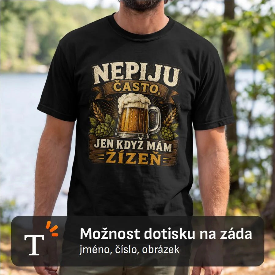 PÁNSKÉ TRIČKO NEPIJU ČASTO s možností dotisku jména, čísla, obrázku