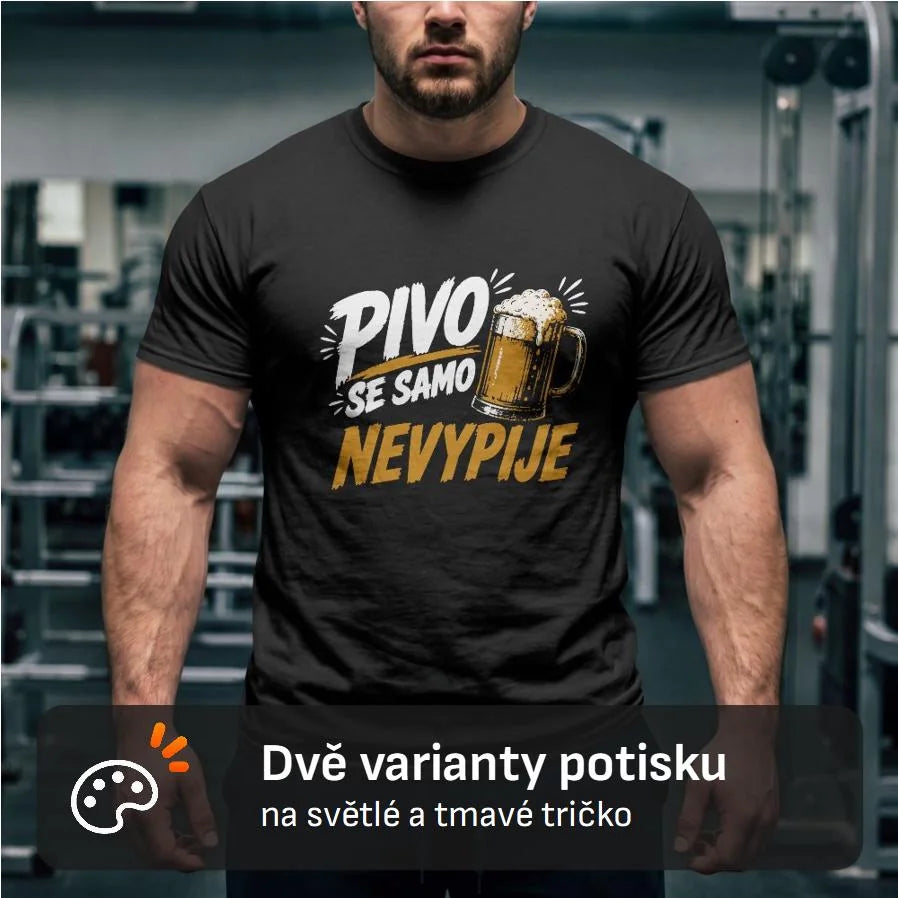 PÁNSKÉ TRIČKO PIVO SE SAMO NEVYPIJE s možností dotisku jména, čísla, obrázku