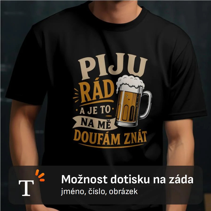 PÁNSKÉ TRIČKO PIJU RÁD s možností dotisku jména, čísla, obrázku