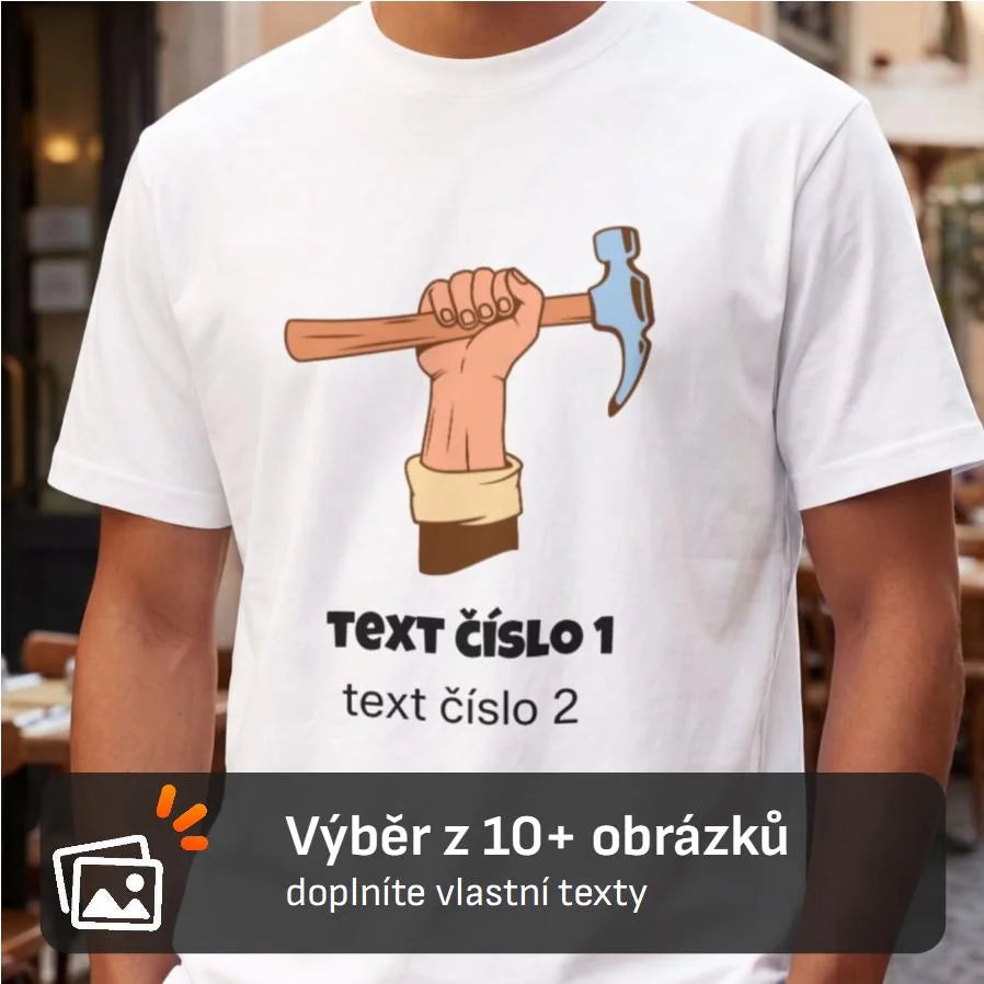 PÁNSKÉ TRIČKO s motivem PRÁCE (výběr z 10+ potisků a možnost doplnit vlastní texty)