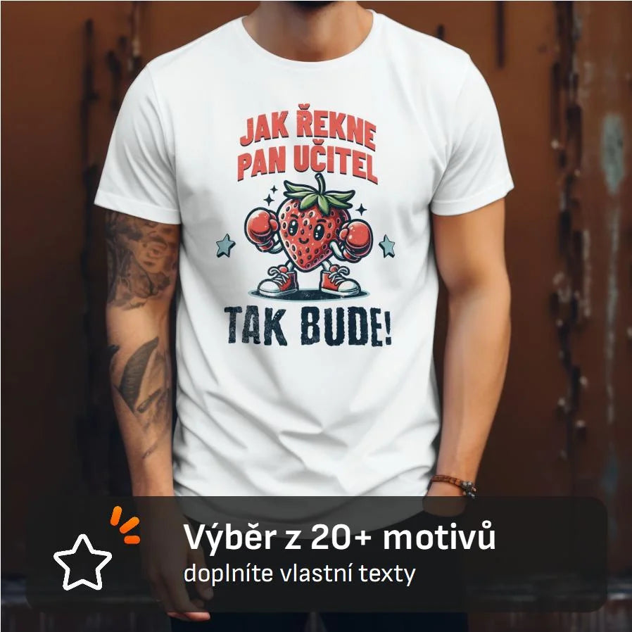 PÁNSKÉ TRIČKO s motivem UČITEL (výběr z 20+ potisků) s možností dotisku jména, čísla, obrázku