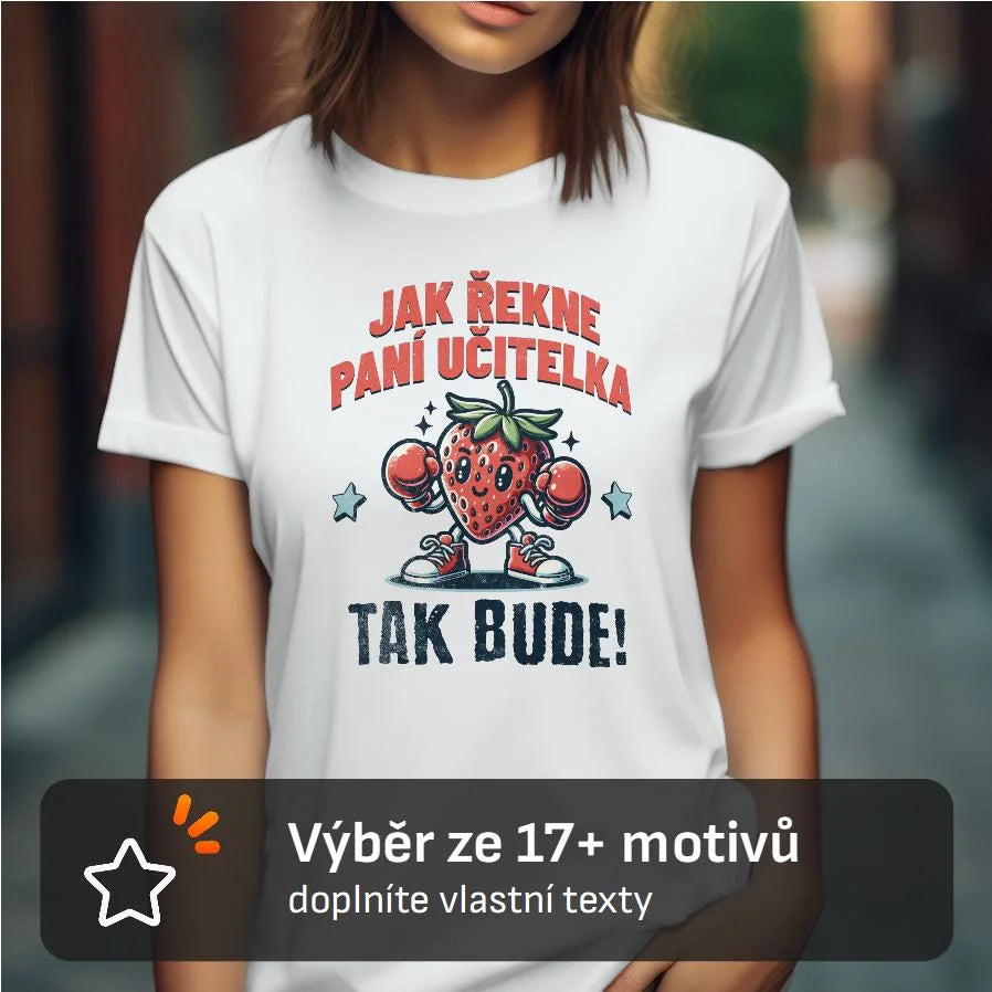 DÁMSKÉ TRIČKO s motivem UČITELKA (výběr z 17+ potisků)