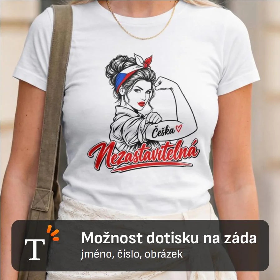 DÁMSKÉ TRIČKO NEZASTAVITELNÁ ČEŠKA s možností dotisku jména, čísla, obrázku