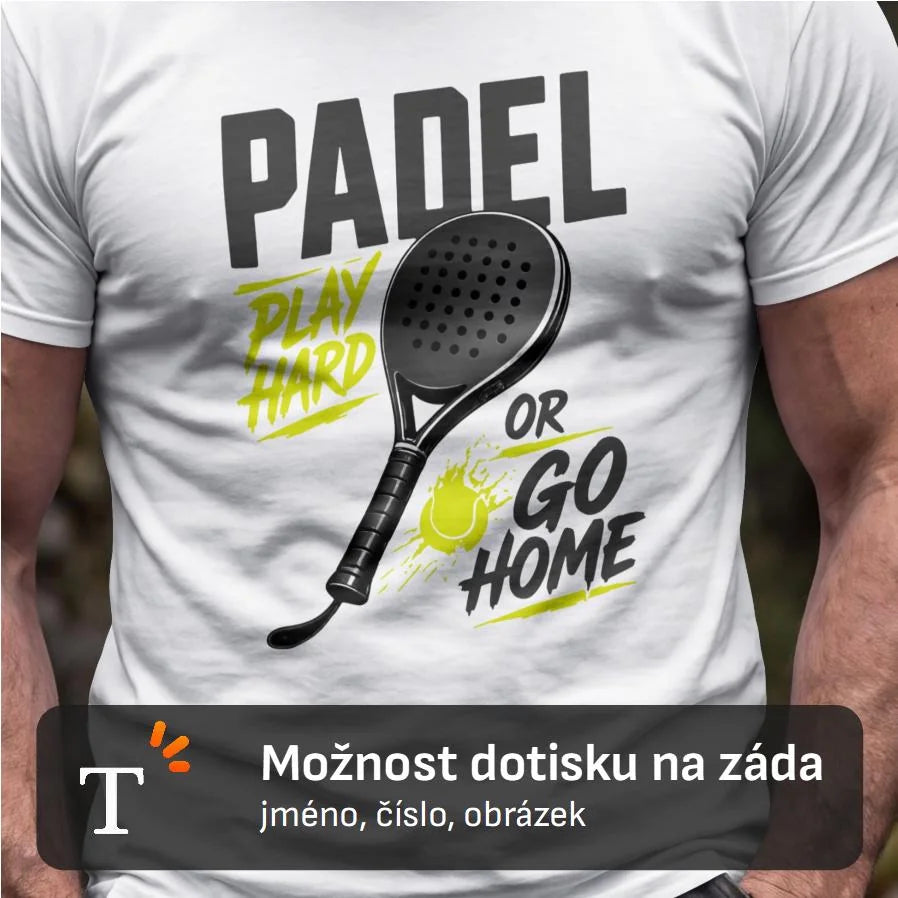 PÁNSKÉ TRIČKO PADEL PLAY HARD s možností dotisku jména, čísla, obrázku