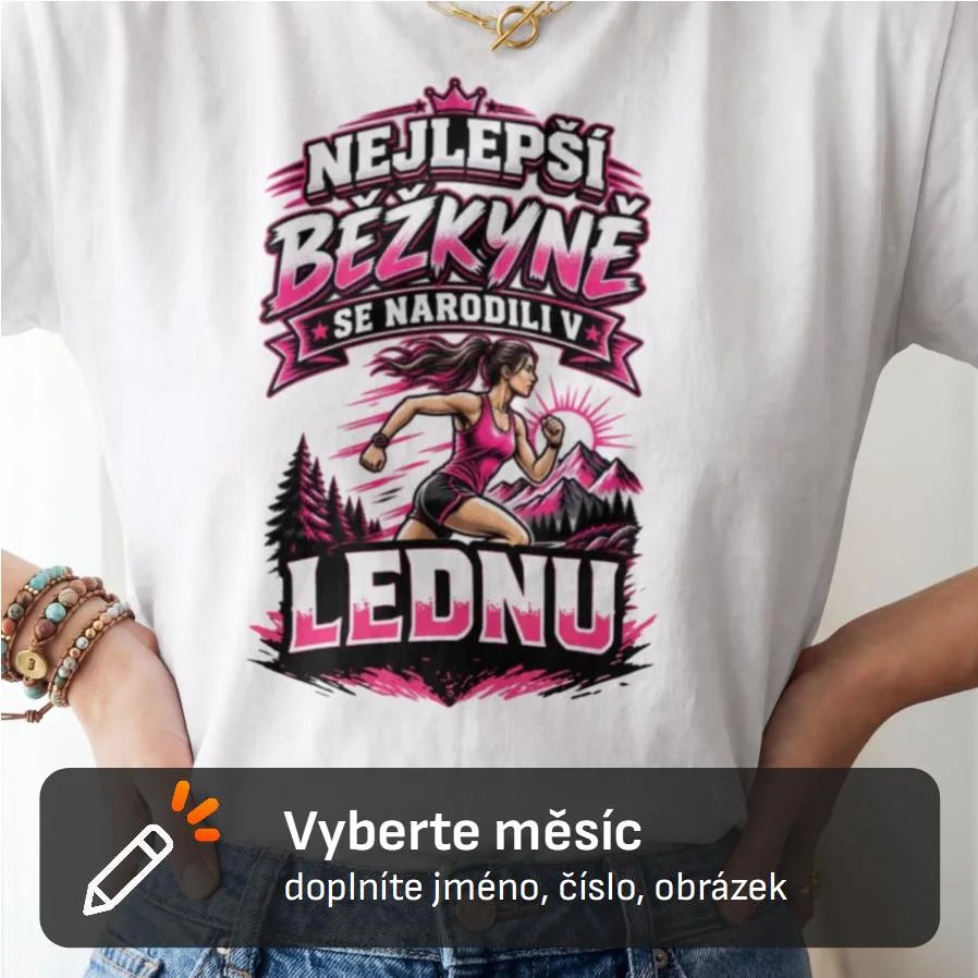 DÁMSKÉ TRIČKO NEJLEPŠÍ BĚŽKYNĚ SE NARODILI V s možností dotisku jména, čísla, obrázku