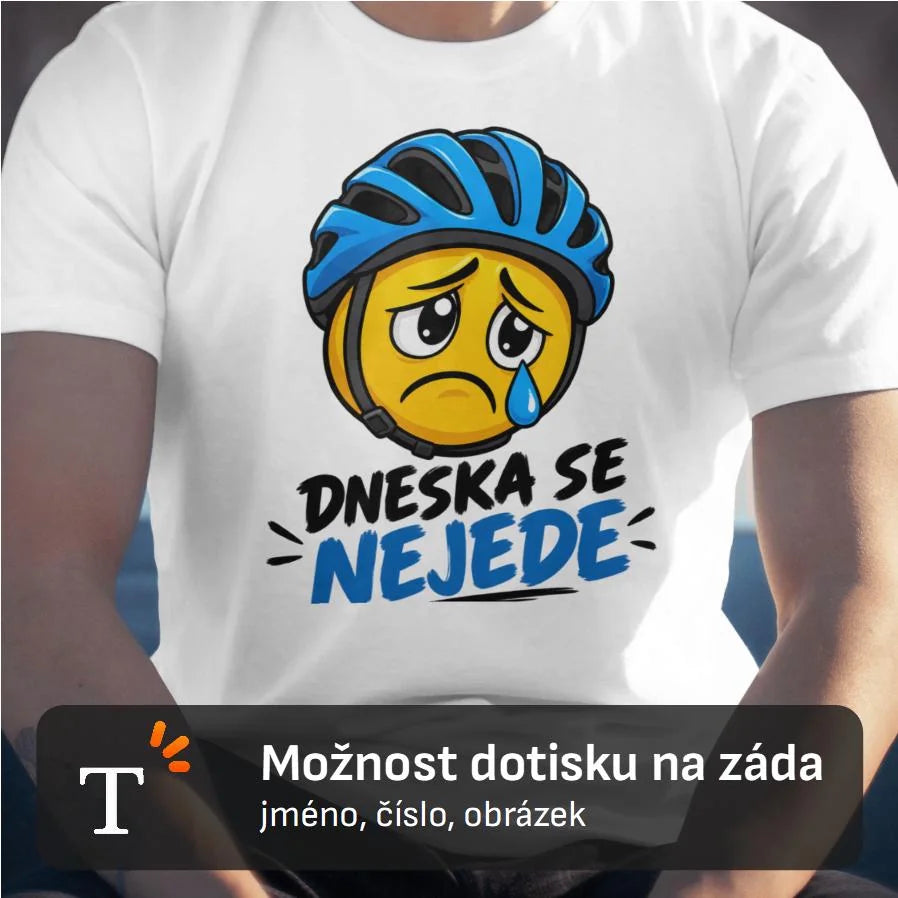 PÁNSKÉ TRIČKO CYKLISTIKA DNESKA NEJEDU s možností dotisku jména, čísla, obrázku